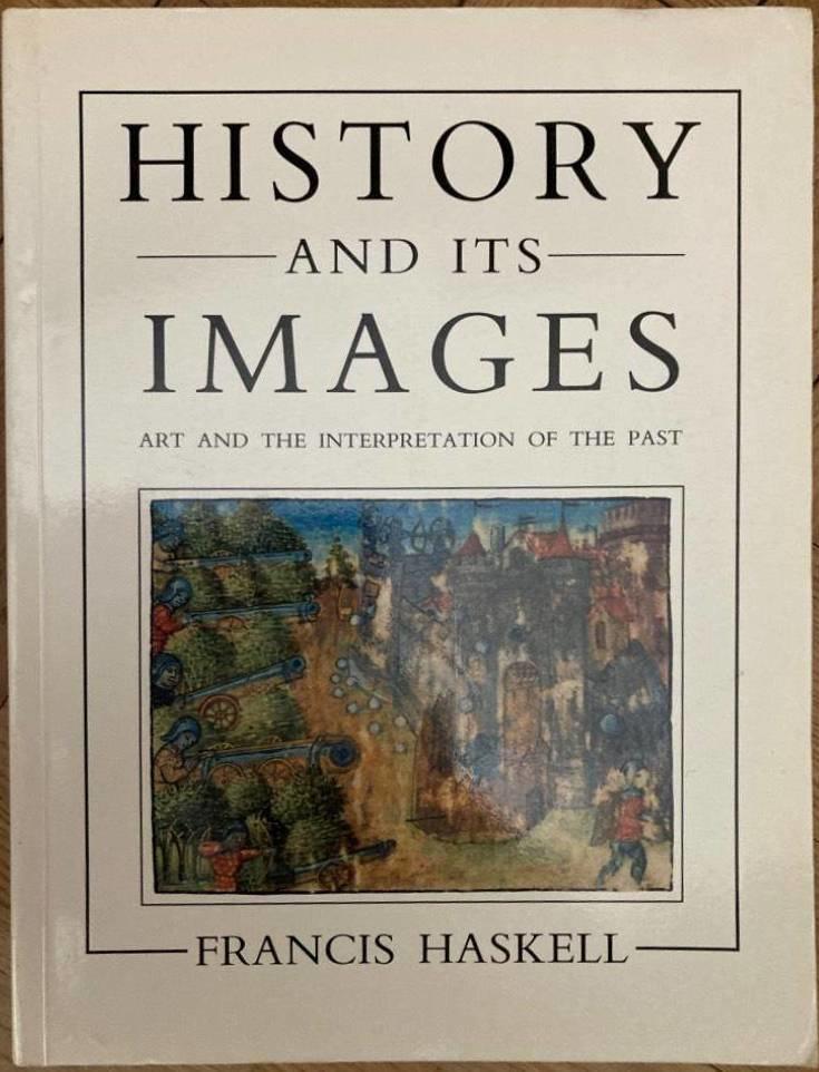 History and its images. Art and the interpretation of the past