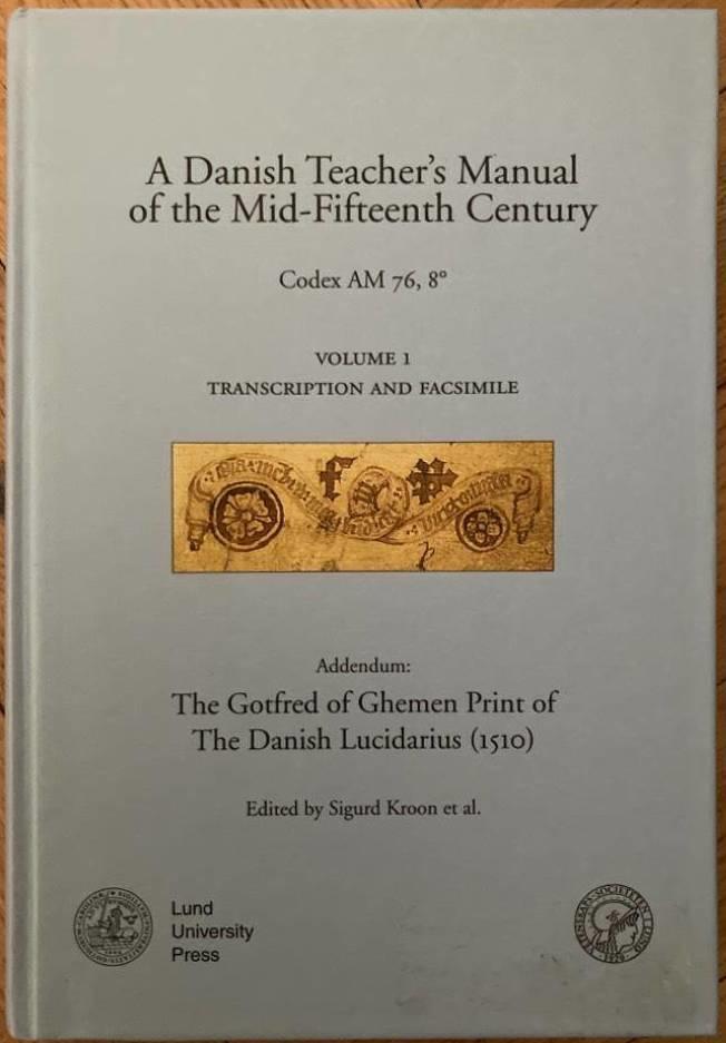 A Danish Teacher's Manual of the Mid-Fifteenth Century. Codex AM 76, 8. Volume 1. Transcription and Facsimile.