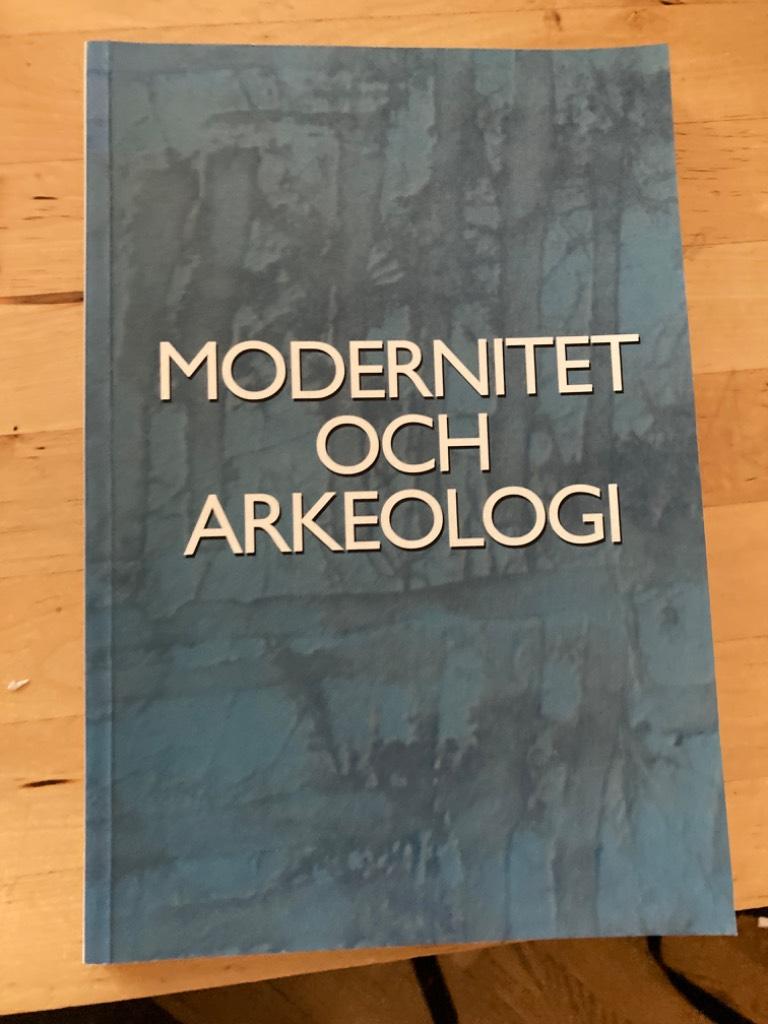 Modernitet och arkeologi. Artiklar från VIII Nordic Tag i Lund 2005