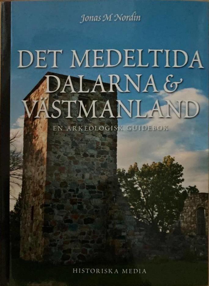 Det medeltida Dalarna och Västmanland. En arkeologisk guidebok