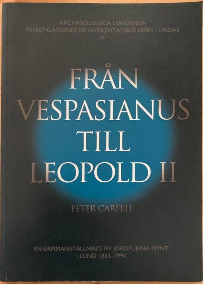 Från Vespasianus till Leopold II. En sammanställning av jordfunna mynt i Lund 1833-1994