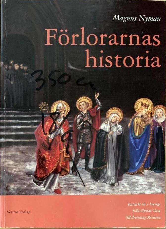 Förlorarnas historia. Katolskt liv i Sverige från Gustav Vasa till drottning Kristina