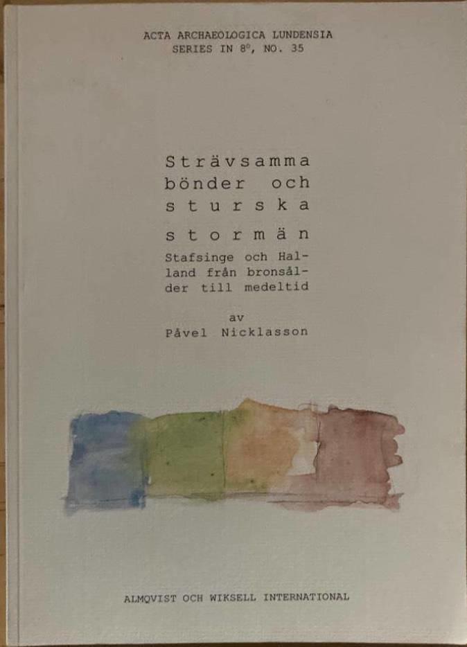 Strävsamma bönder och sturska stormän. Stafsinge och Halland från bronsålder till medeltid.