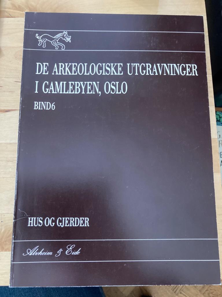 De arkeologiske utgravninger i Gamlebyen, Oslo. Bind 6. Hus og gjerder