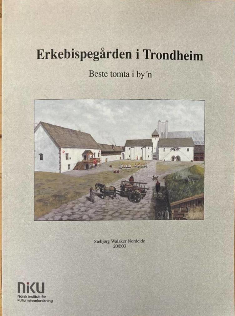 Erkebispegården i Trondheim. Beste tomta i by'n