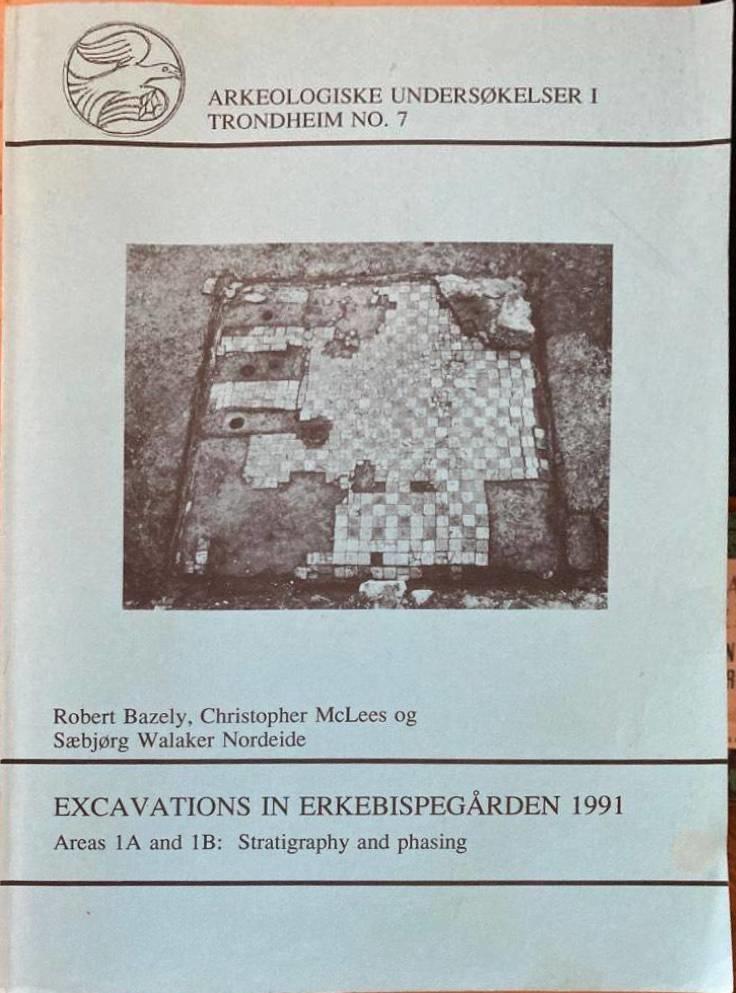 Excavations in Erkebispegården 1991. Areas 1A and 1B: Stratigraphy and phasing