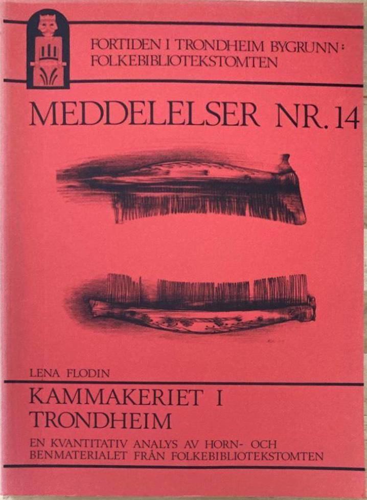 Kammakeriet i Trondheim ca 1000-1600. En kvantitativ analys av horn- och benmaterialet på Folkebibliotekets tomt i Trondheim