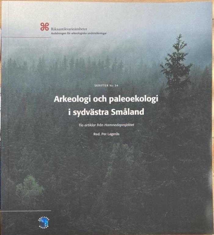 Arkeologi och paleoekologi i sydvästra Småland. Tio artiklar från Hamnedaprojektet