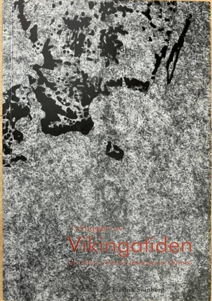 I skuggan av vikingatiden. Om Skåne, Halland, Blekinge och Själland