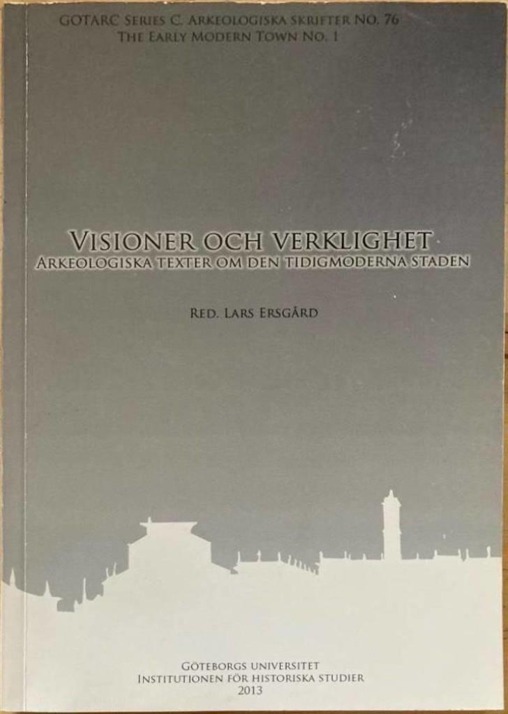 Visioner och verklighet. Arkeologiska texter om den tidigmoderna staden