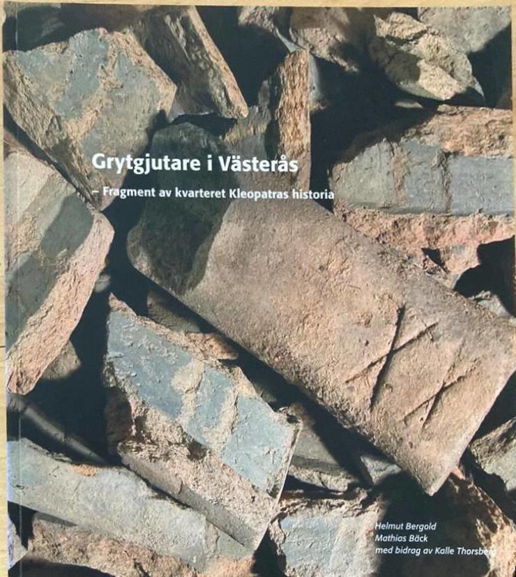 Grytgjutare i Västerås. Fragment av kvarteret Kleopatras historia