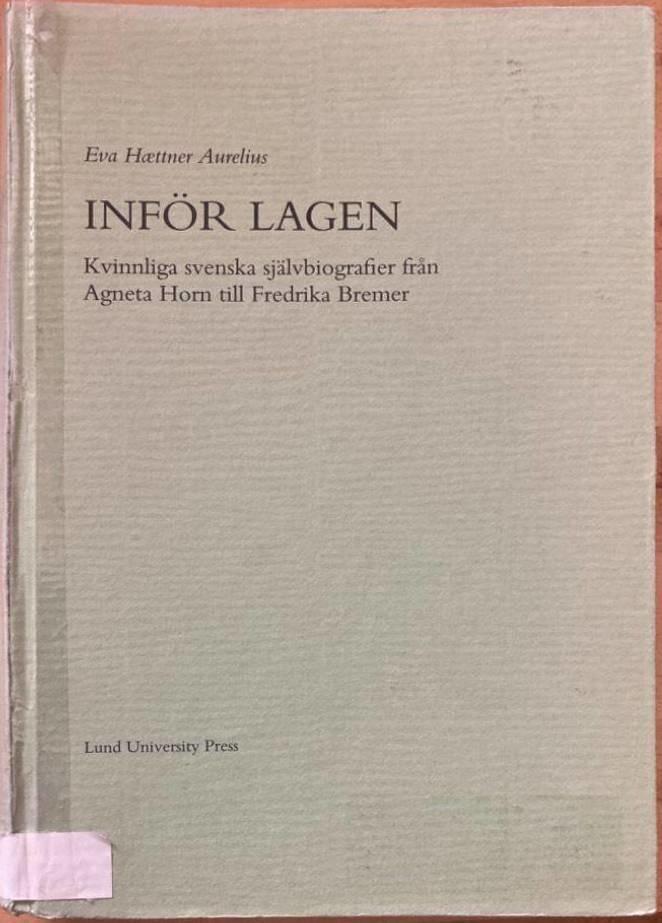 Inför lagen. Kvinnliga svenska självbiografier från Agneta Horn till Fredrika Bremer