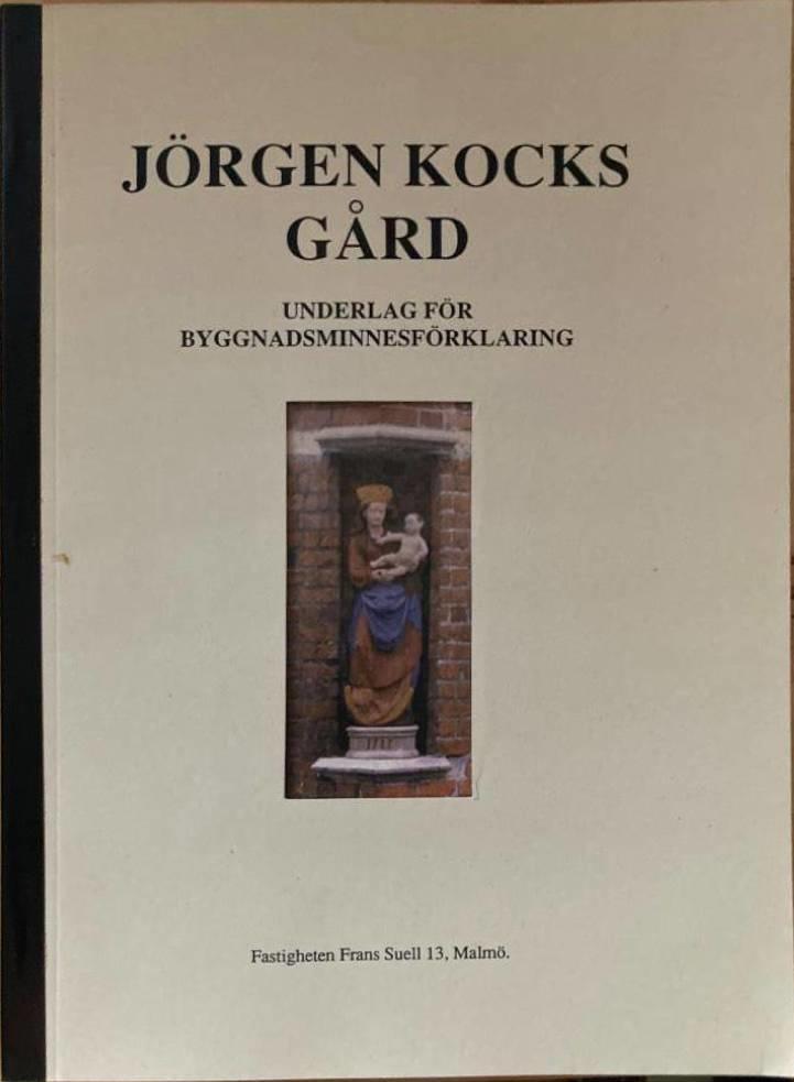 Jörgen Kocks gård. Underlag för byggnadsminnesförklaring. Fastigheten Frans Suell 13, Malmö