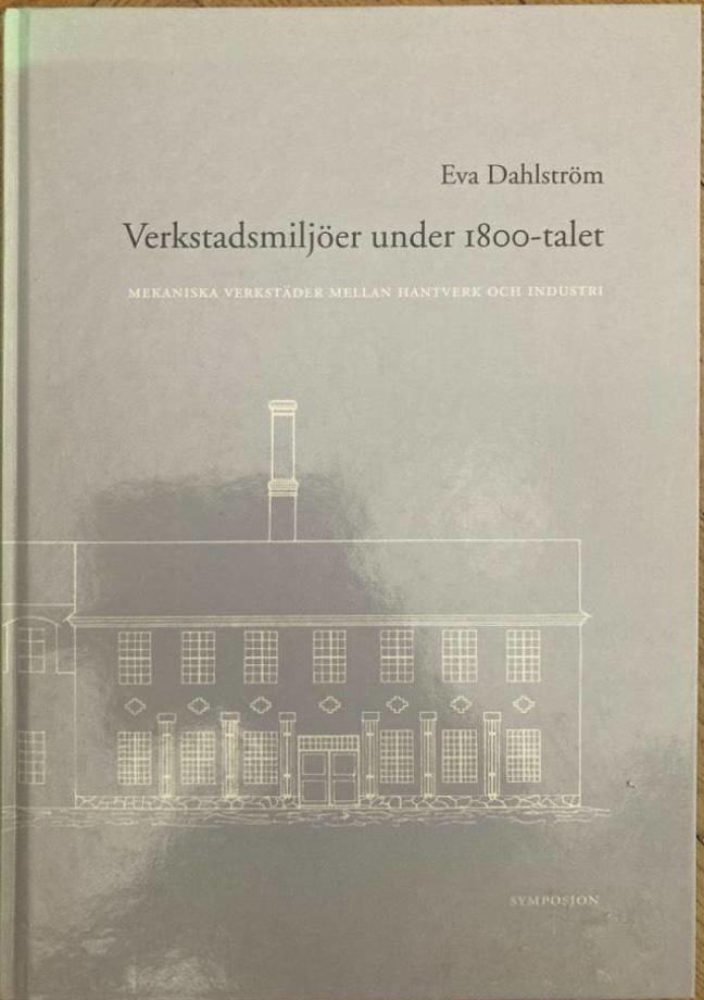 Verkstadsmiljöer under 1800-talet. Mekaniska verkstäder mellan hantverk och industri