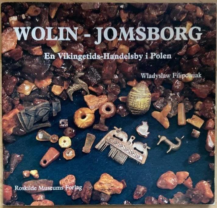 Wolin - Jomsborg. En vikingetids-handelsby i Polen