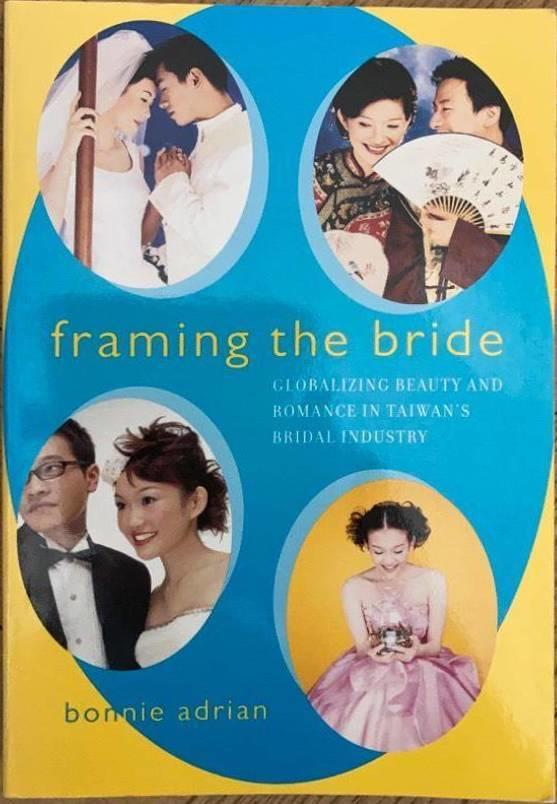 Framing the Bride. Globalizing Beauty and Romance in Taiwan's Bridal Industry