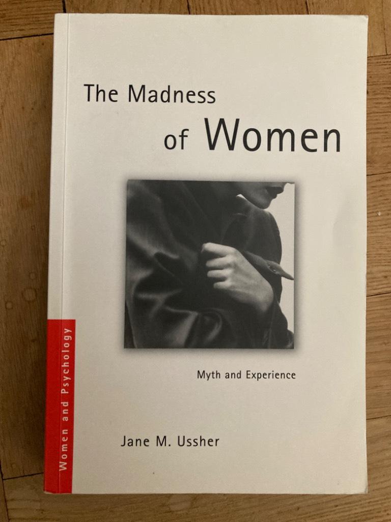 The madness of women. Myth and experience