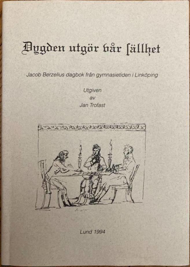 Dygden utgör vår sällhet. Journal 1794 och 1795. Jacob Berzelius dagbok från gymnasietiden i Linköping