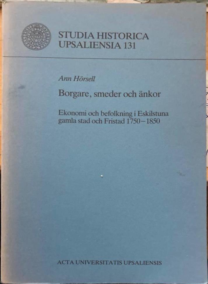 Borgare, smeder och änkor. Ekonomi och befolkning i Eskilstuna gamla stad och fristad 1750-1850