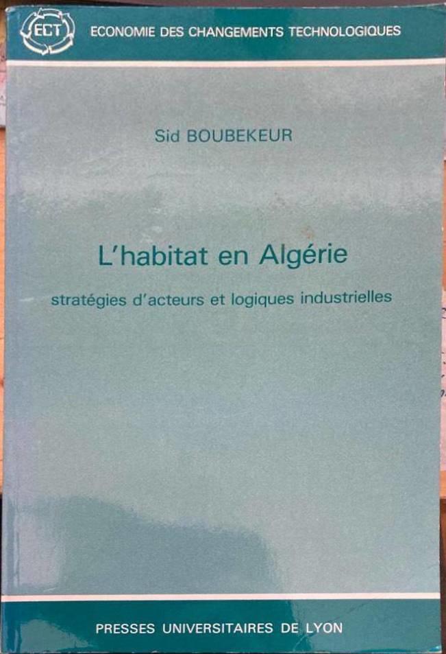 L'habitat en Algérie - Stratégies d'acteurs et logiques industrielles