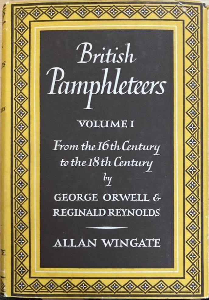 British Pamphleteers. Volume I. From the Sixteenth Century to the French Revolution