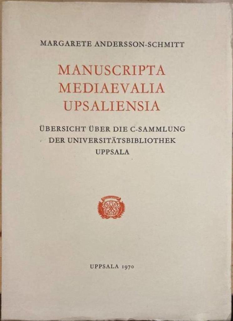 Manuscripta mediaevalia upsaliensia. Übersicht über die C-Sammlung der Universitätsbibliothek Uppsala