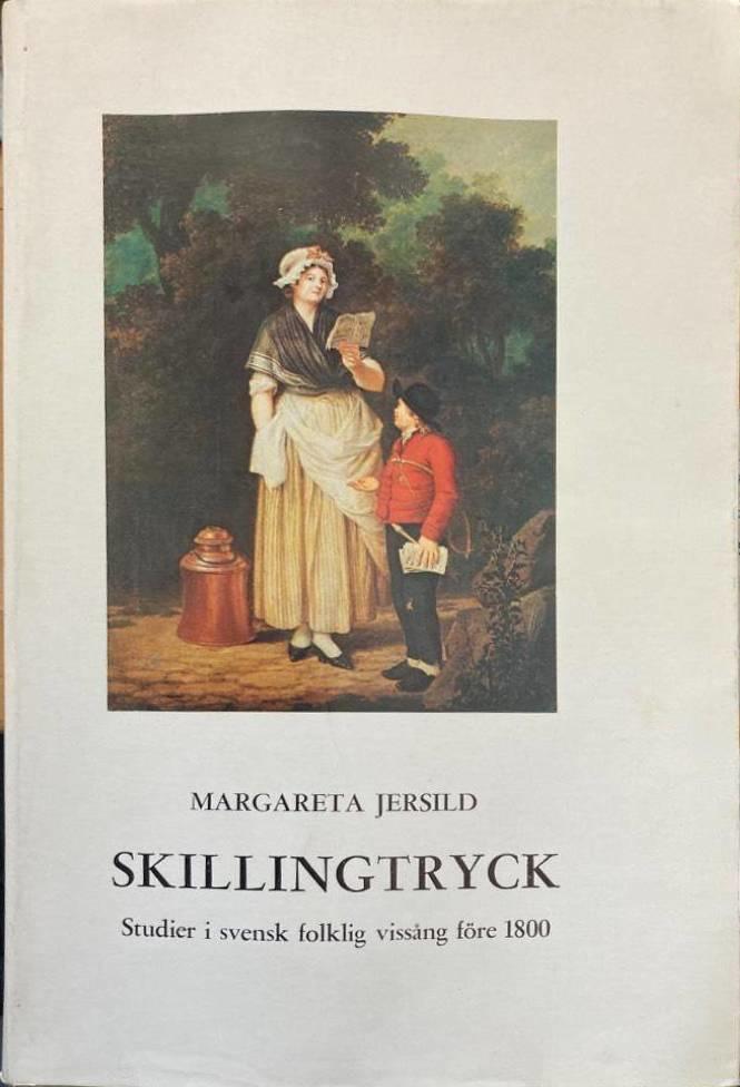 Skillingtryck. Studier i svensk folklig vissång före 1800
