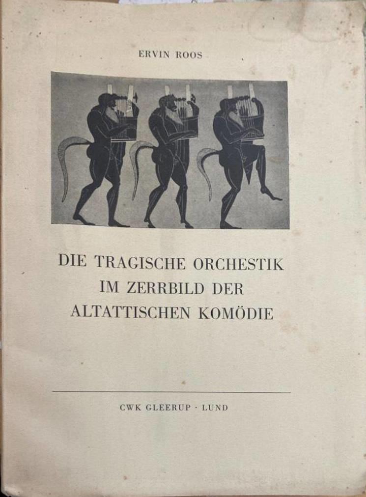 Die Tragische Orchestik Im Zerrbild der Altattischen Komödie
