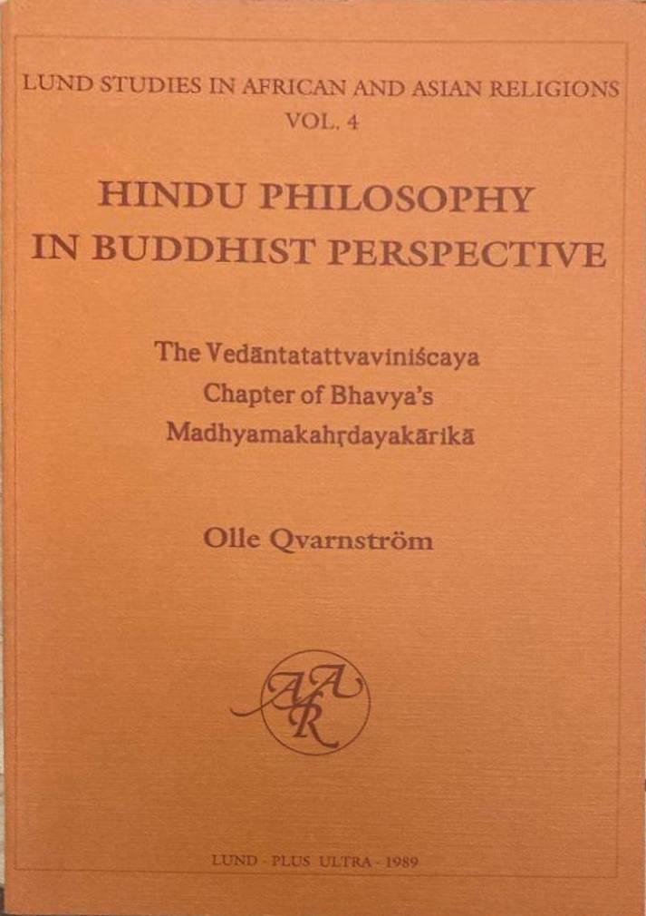 Hindu philosophy in buddhist perspective. The Vedantattvaviniscaya chapter of Bhavya's Madhyamakahrdayakarika