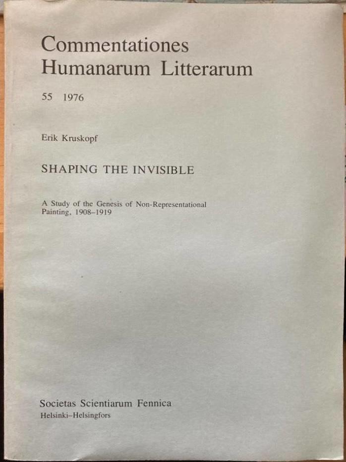 Shaping the invisible. A study of the genesis of non-representational painting, 1908-1919