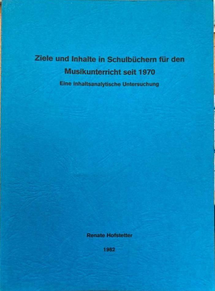 Ziele und Inhalte in Schulbüchern für den Musikunterricht seit 1970. Eine inhaltsanalytische Untersuchung