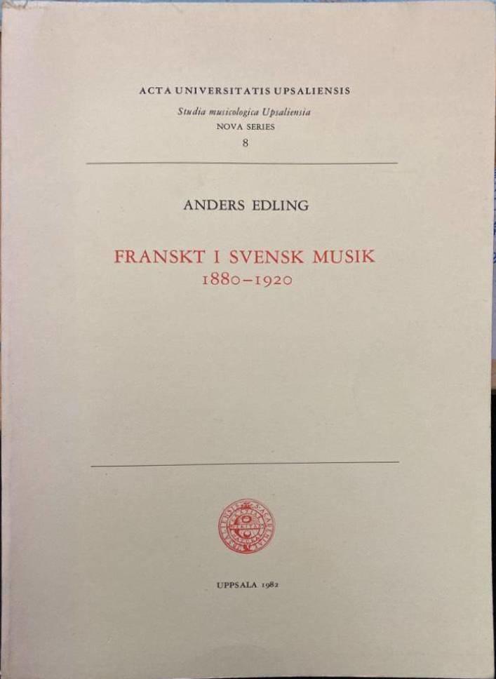 Franskt i svensk musik 1880-1920. Stilpåverkan hos Parisstuderande tonsättare och särskilt hos Emil Sjögren