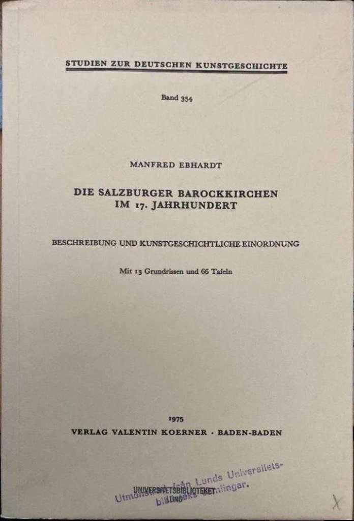 Die Salzburger Barockkirchen im 17. Jahrhundert - Beschreibung und kunstgeschichtliche Einordnung