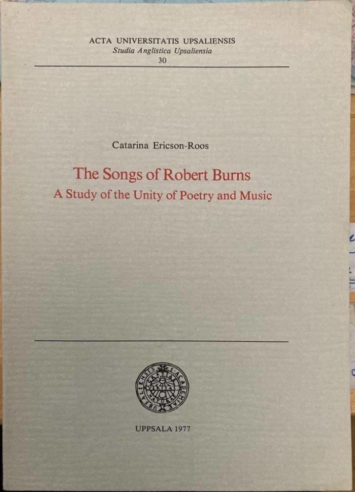 The songs of Robert Burns. A study of the unity of poetry and music