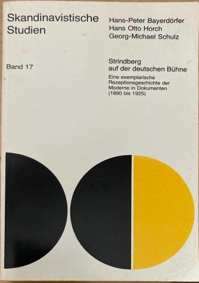 Strindberg auf der deutschen Bühne - eine exemplarische Rezeptionsgeschichte der Moderne in Dokumenten (1890 bis 1925)