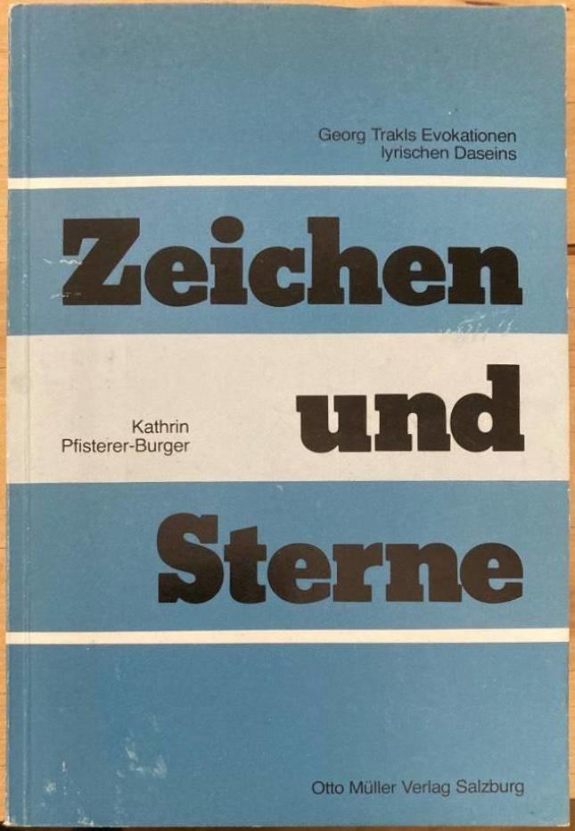 Zeichen und Sterne. Georg Trakls Evokationen lyrischen Daseins