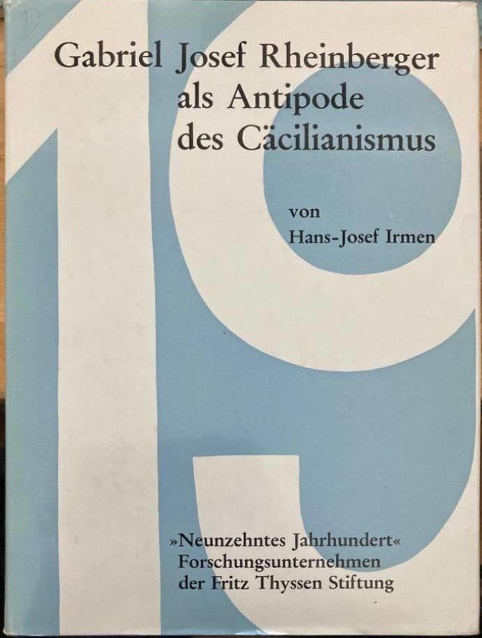 Gabriel Josef Rheinberger als Antipode des Cäcilianismus