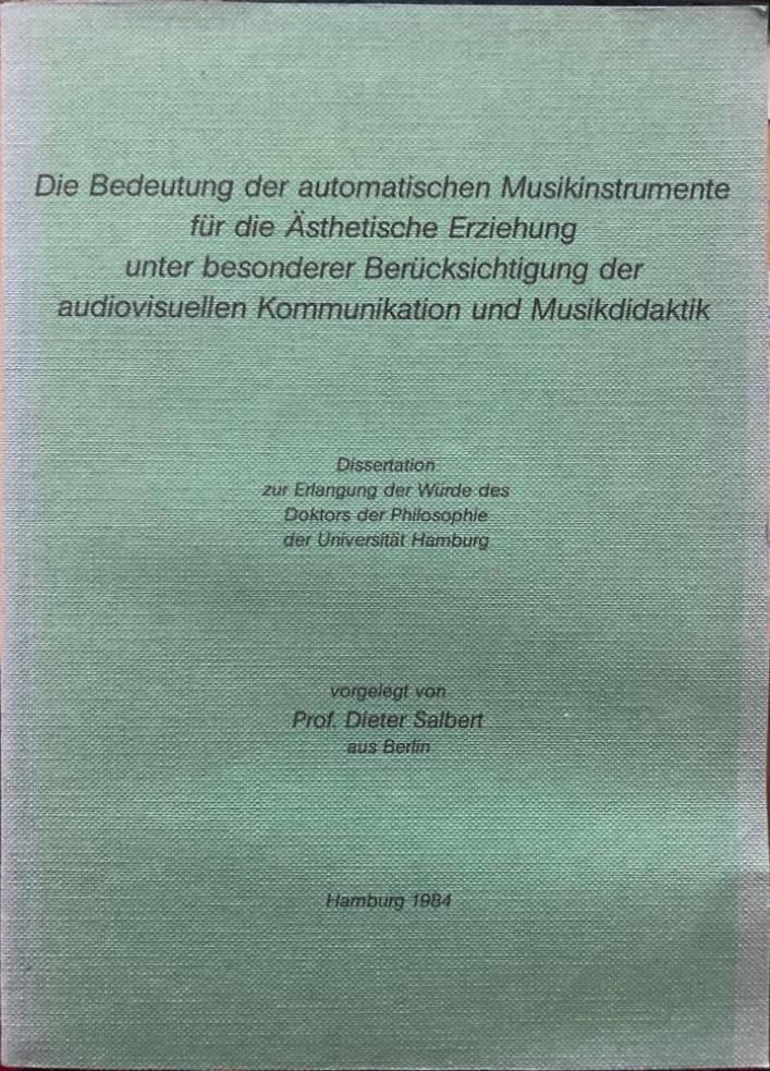 Die Bedeutung der automatischen Musikinstrumente für die ästhetische Erziehung unter besonderer Berücksichtigung