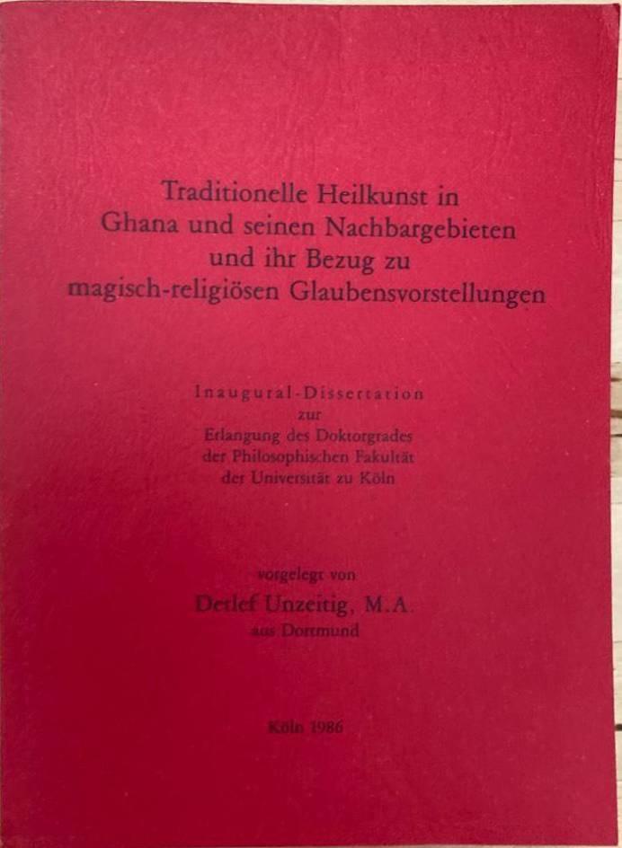 Traditionelle Heilkunst in Ghana und seinen Nachbargebieten und ihr Bezug zu magisch-religiösen Glaubensvorstellungen