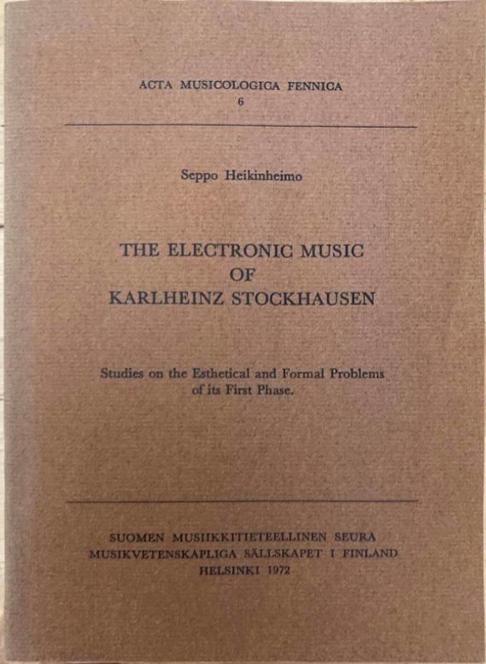 The electronic music of Karlheinz Stockhausen. Studies on the esthetical and formal problems of its first phase