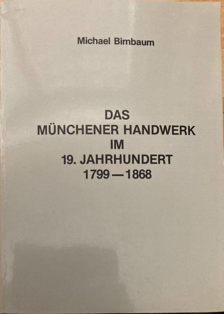 Das Münchener Handwerk im 19. Jahrhundert 1799-1868