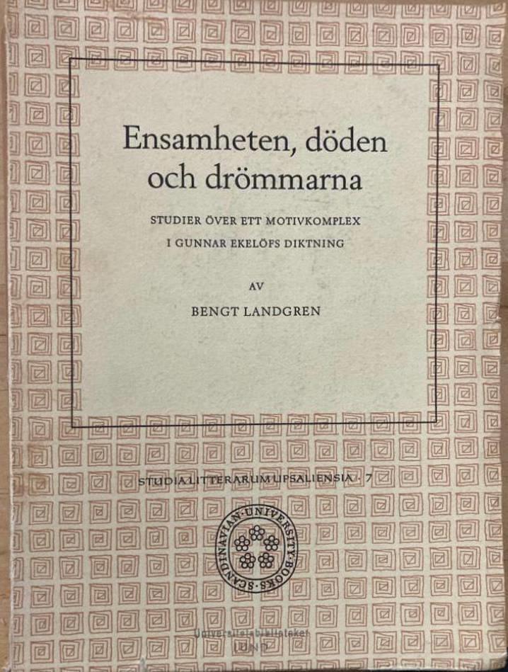 Ensamheten, döden och drömmarna. Studier över ett motivkomplex i Gunnar Ekelöfs diktning