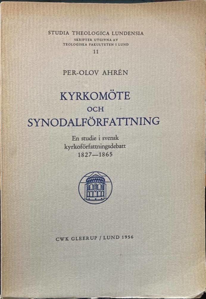 Kyrkomöte och synodalförfattning. En studie i svensk kyrkoförfattningsdebatt 1827-1865