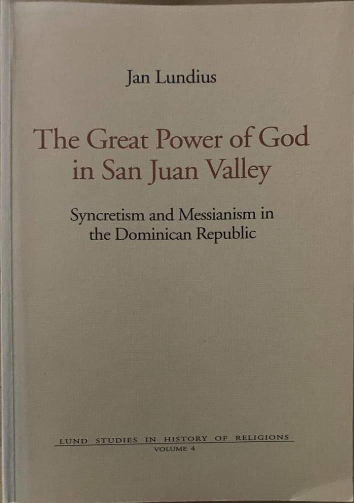The Great Power of God in the San Juan Valley. Syncretism & Messianism in the Dominican Republic