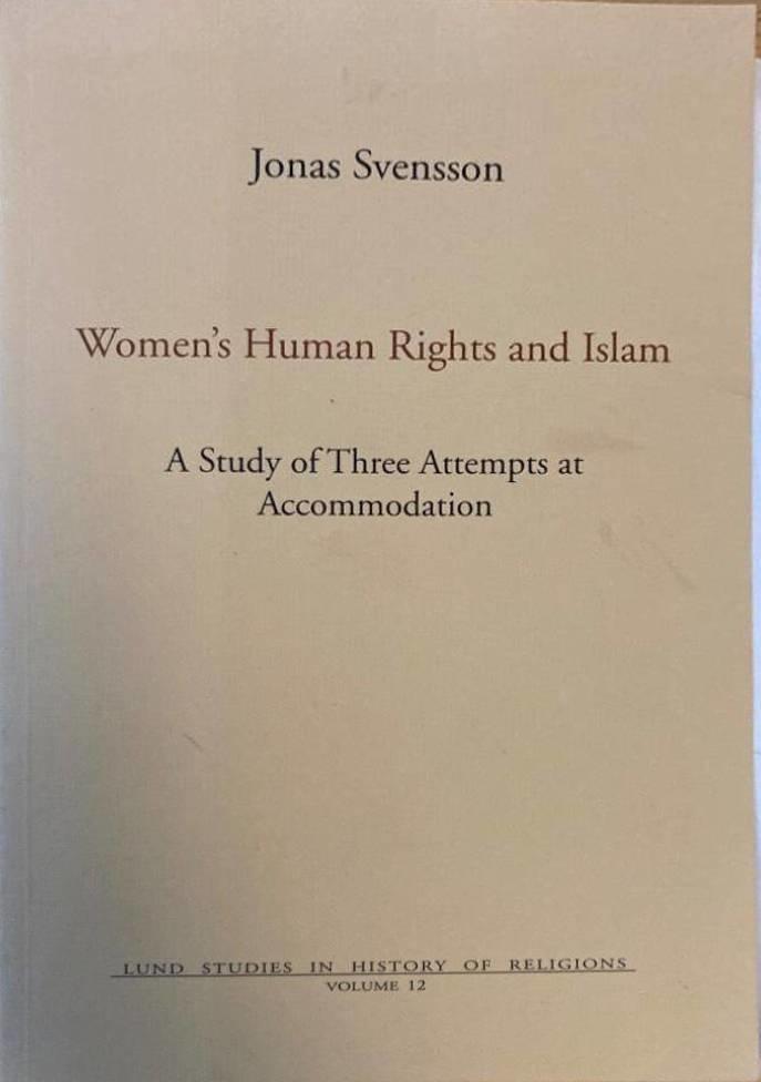 Women's human rights and Islam. A study of three attempts at accommodation