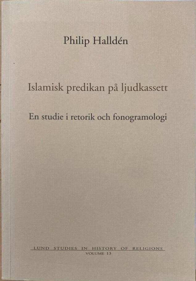 Islamisk predikan på ljudkassett. En studie i retorik och fonogramologi