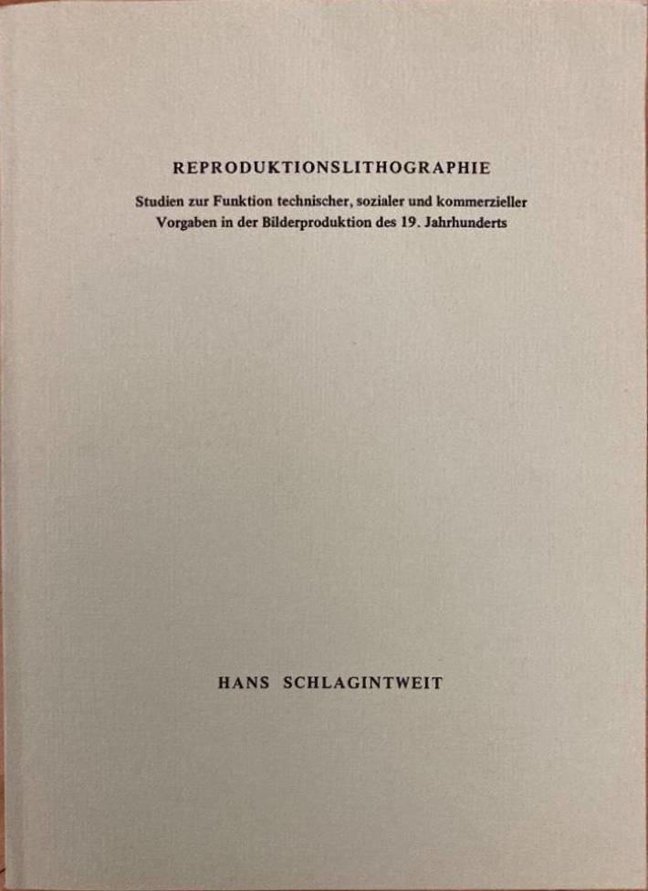 Reproduktionslithographie. Studien zur Funktion technischer, sozialer und kommerzieller Vorgaben in der Bilderproduktion des 19. Jahrhunderts