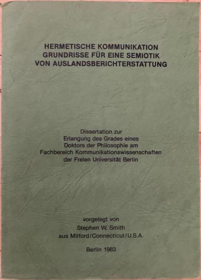 Hermetische Kommunikation. Grundrisse für eine Semiotik von Auslandsberichterstattung
