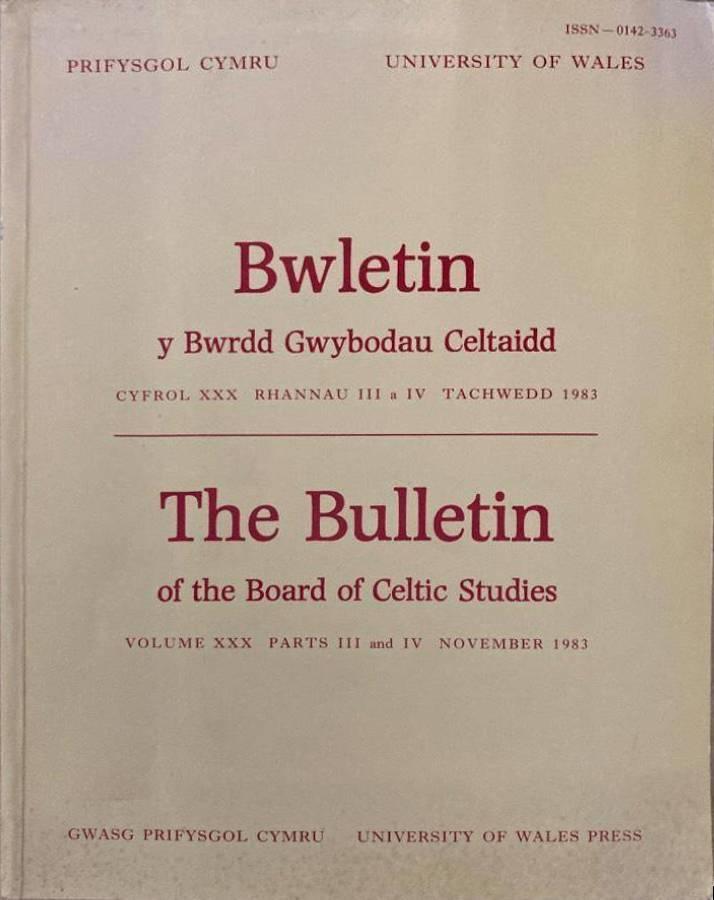 Bwletin Y Bwrdd Gwybodau Celtaidd. The Bulletin Of The Board Of Celtic Studies. Vol XXX. Parts III and IV. November 1983