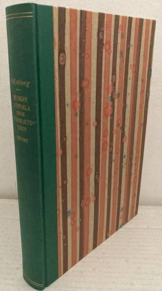 Musiken i Uppsala under stormaktstiden. Bidrag till dess historia grundade på en arkivinventering 1. Tiden ca 1620-ca 1660